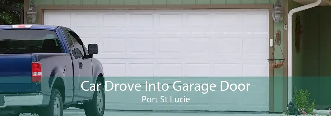 Car Drove Into Garage Door Port St Lucie