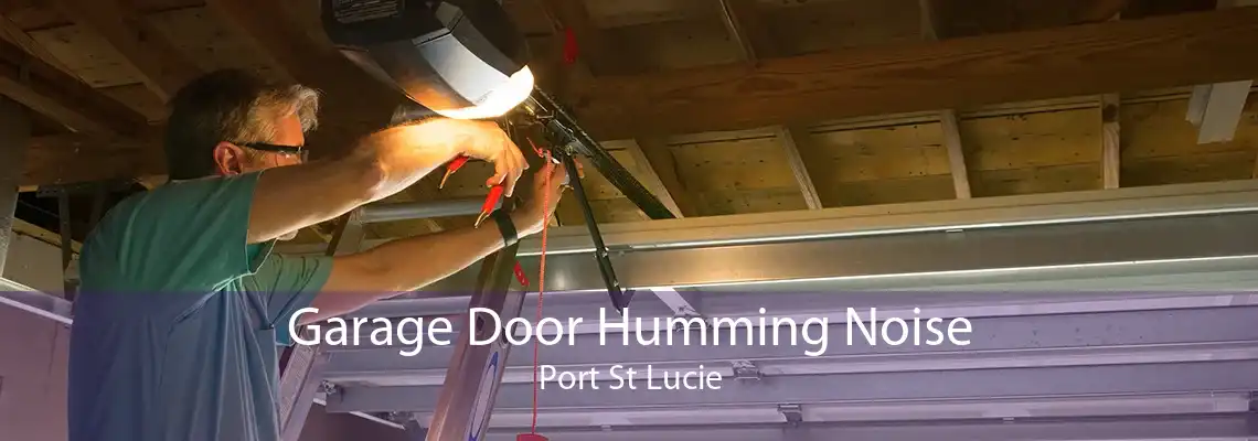 Garage Door Humming Noise Port St Lucie