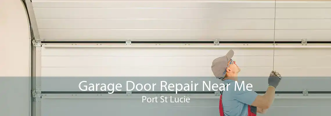Garage Door Repair Near Me Port St Lucie