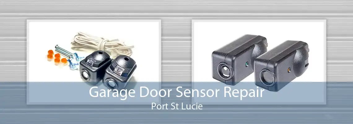 Garage Door Sensor Repair Port St Lucie